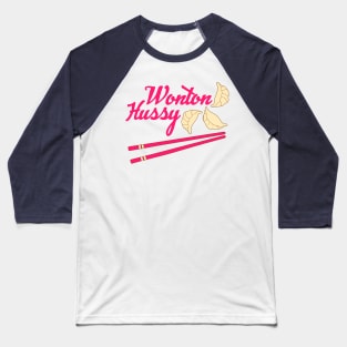 Wonton Hussy Baseball T-Shirt